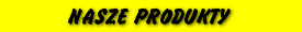 NASZE PRODUKTY